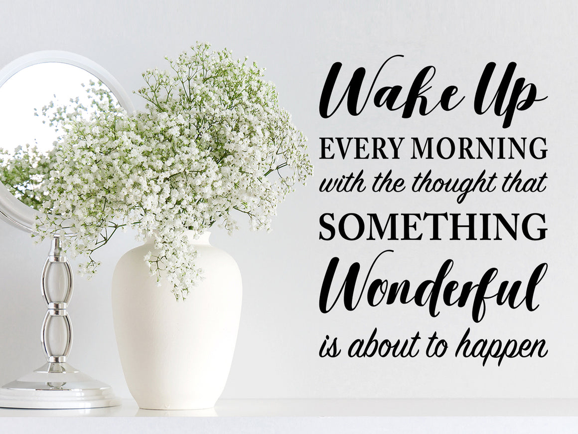 Wall decals for bathroom that say, 'Wake up every morning with the thought that something wonderful is about to happen' on a bathroom wall.