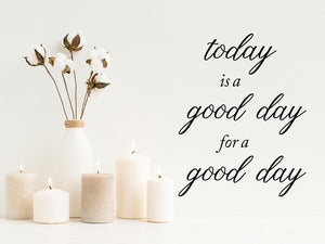 Wall decals for bathroom that say ‘today is a good day for a good day’ on a bathroom wall.