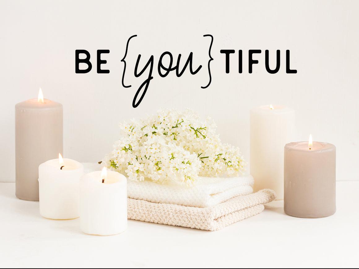 Wall decal for bathroom that says ‘Be {you} tiful’ on a bathroom wall.