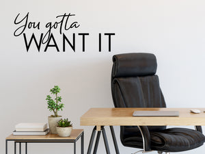 You Gotta Want It Script | Office Wall Decal