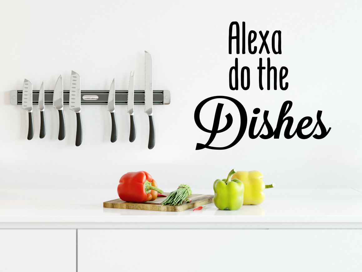 Wall decals for kitchen that say ‘Alexa Do The Dishes’ on a kitchen wall.