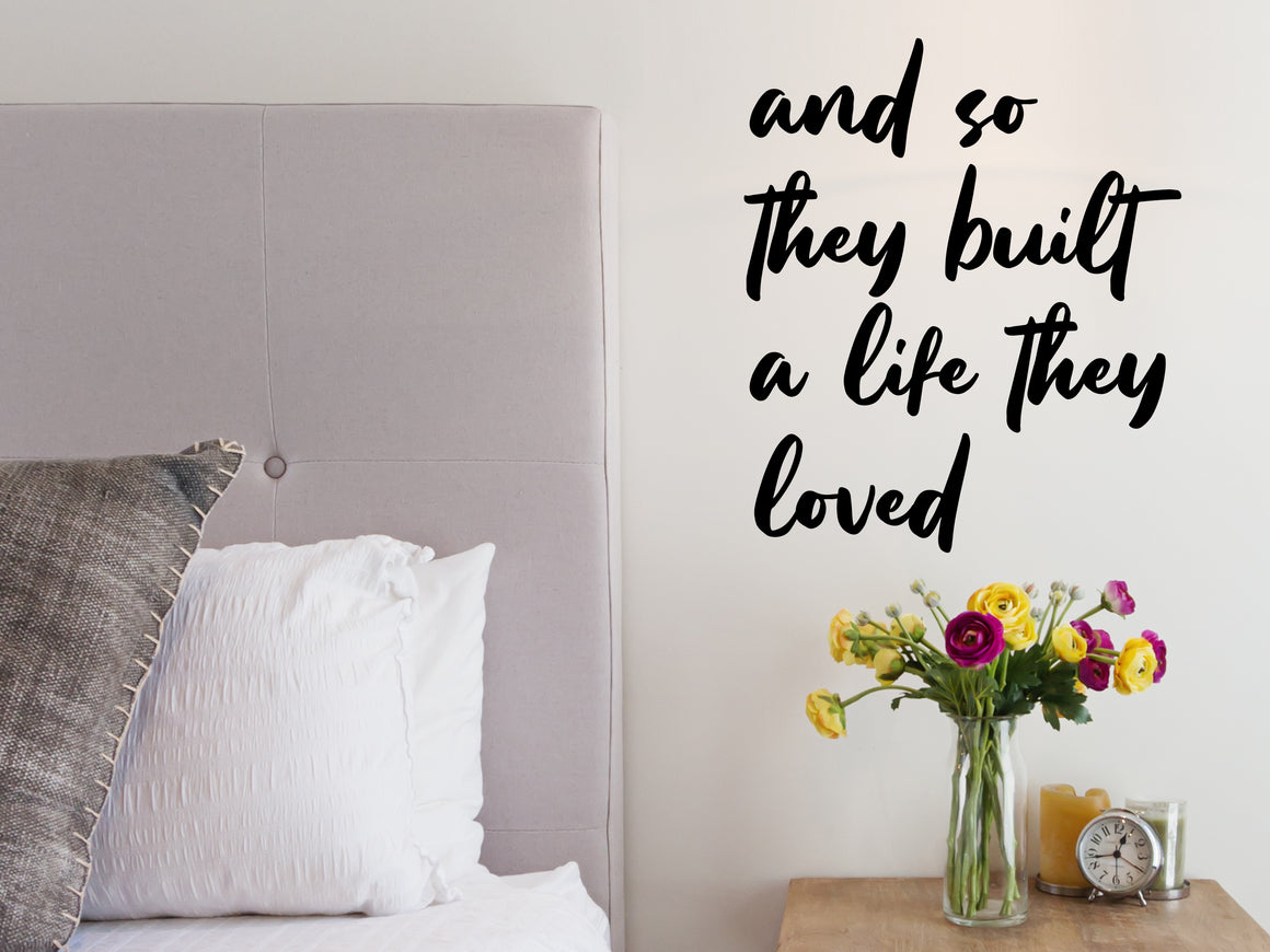 And So They Built A Life They Loved, Bedroom Wall Decal, Master Bedroom Wall Decal, Vinyl Wall Decal