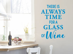 There Is Always Time For A Glass Of Wine | Kitchen Wall Decal
