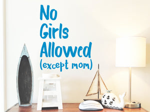 No Girls Allowed Except Mom | Wall Decal For Kids