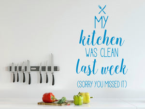 My Kitchen Was Clean Last Week | Kitchen Wall Decal