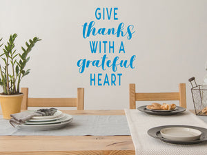 Give Thanks With A Grateful Heart | Kitchen Wall Decal