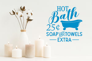 Hot Bath 25 Cents | Soap And Towels Extra | Bathroom Wall Decal