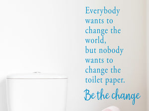Everybody Wants To Change The World | Bathroom Decal