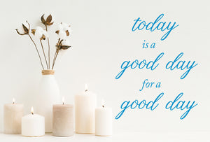Today Is A Good Day For A Good Day | Bathroom Wall Decal
