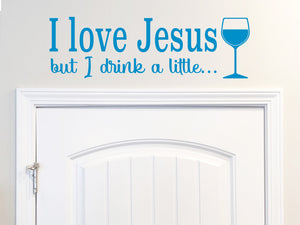 I Love Jesus But I Drink A Little Script | Kitchen Wall Decal