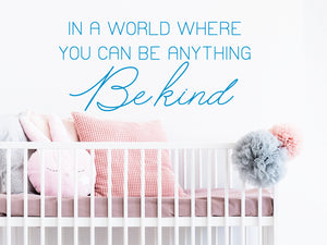 In A World Where You Can Be Anything Be Kind Script | Kid's Room Wall Decal