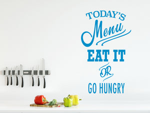 Today's Menu Eat It Or Go Hungry | Kitchen Wall Decal