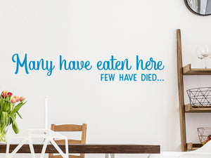 Many Have Eaten Here Few Have Died | Kitchen Wall Decal