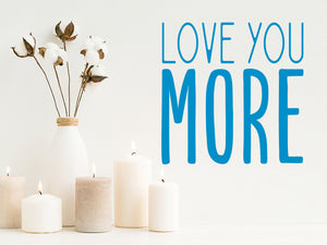 Love You More | Bathroom Wall Decal