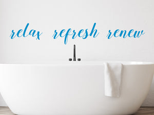 Relax Refresh Renew Cursive | Bathroom Wall Decal