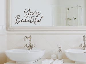 You're Beautiful Cursive | Bathroom Mirror Decal