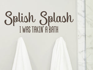 Splish Splash I Was Takin' A Bath | Bathroom Wall Decal