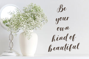Be Your Own Kind Of Beautiful | Bathroom Wall Decal