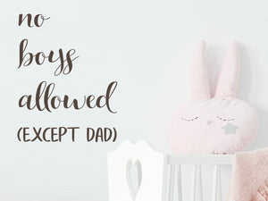 No Boys Allowed Except Dad | Wall Decal For Kids