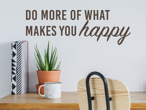 Do More Of What Makes You Happy Script | Office Wall Decal