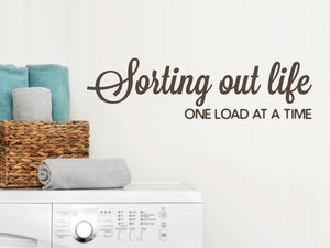 Sorting Out Life One Load At A Time | Laundry Room Wall Decal