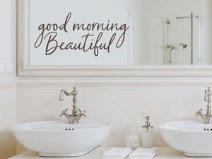 Good Morning Beautiful Cursive | Bathroom Wall Decal
