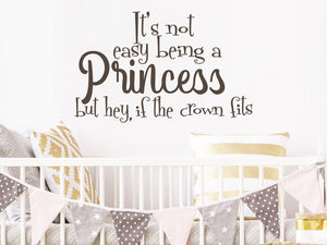 It's Not Easy Being A Princess But Hey If The Crown Fits | Wall Decal For Kids
