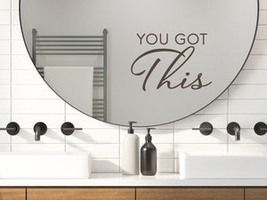 You Got This Script | Bathroom Mirror Decal
