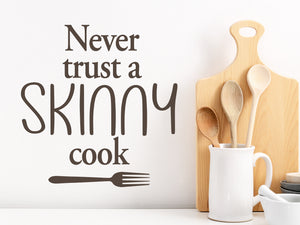 Never Trust A Skinny Cook Print | Kitchen Wall Decal