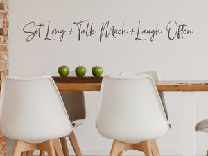 Sit Long Talk Much Laugh Often Script | Kitchen Wall Decal