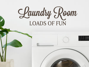 Laundry Room Loads Of Fun | Laundry Room Wall Decal