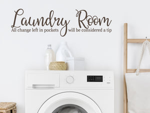Laundry Room All Change Left In Pockets Will Be Considered A Tip | Laundry Room Wall Decal