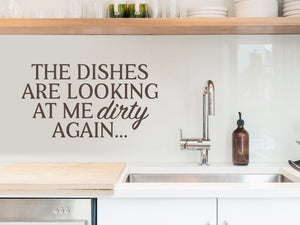 The Dishes Are Looking At Me Dirty Again Bold | Kitchen Wall Decal