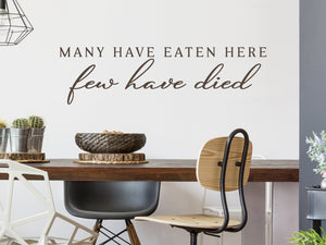 Many Have Eaten Here Few Have Died Script | Kitchen Wall Decal