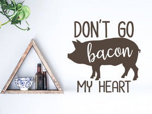 Don't Go Bacon My Heart | Kitchen Wall Decal