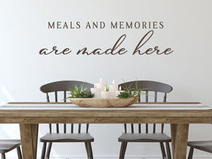 Meals And Memories Are Made Here Script | Kitchen Wall Decal