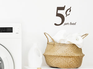 5 Cents Per Load | Laundry Room Wall Decal