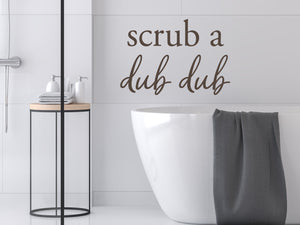 Scrub A Dub Dub Script | Bathroom Wall Decal