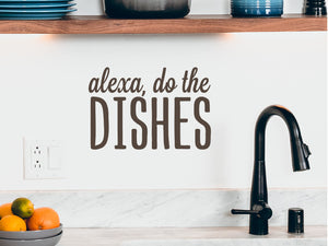 Alexa Do The Dishes Bold | Kitchen Wall Decal