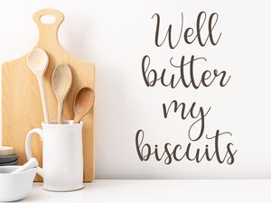 Well Butter My Biscuits | Kitchen Wall Decal