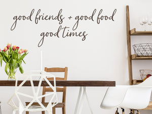 Good Friends Good Food Good Times Cursive | Kitchen Wall Decal
