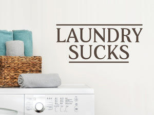 Laundry Sucks | Laundry Room Wall Decal