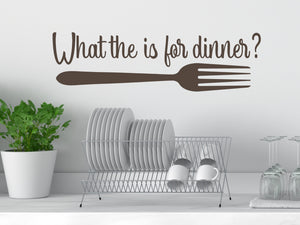 What The Fork Is For Dinner Cursive | Kitchen Wall Decal