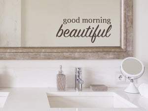 Good Morning Beautiful Bold | Bathroom Wall Decal