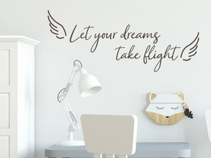 Let Your Dreams Take Flight Cursive | Wall Decal For Kids