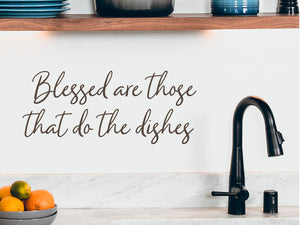 Blessed Are Those Who Do The Dishes Script | Kitchen Wall Decal