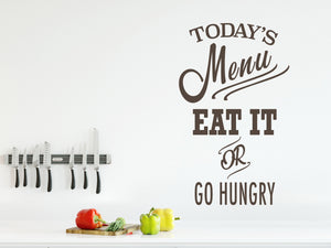 Today's Menu Eat It Or Go Hungry | Kitchen Wall Decal