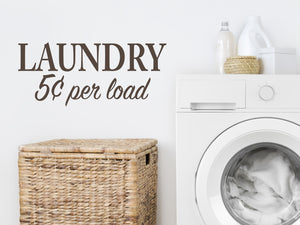 Laundry 5 Cents Per Load Print | Laundry Room Wall Decal