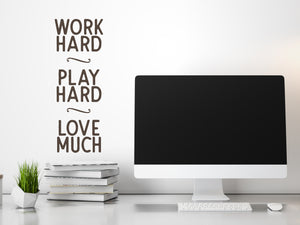 Work Hard Play Hard Love Much | Office Wall Decal