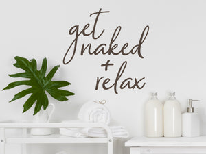 Get Naked and Relax Cursive | Bathroom Wall Decal